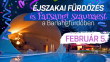 Éjszakai fürdőzés és farsangi szaunaest a Barlangfürdőben
